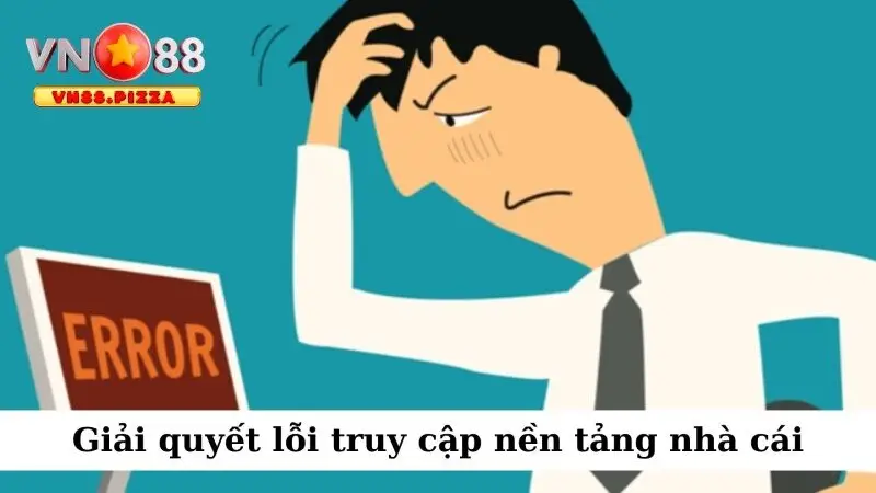 Câu Hỏi Thường Gặp 2 Giải quyết lỗi truy cập nền tảng nhà cái